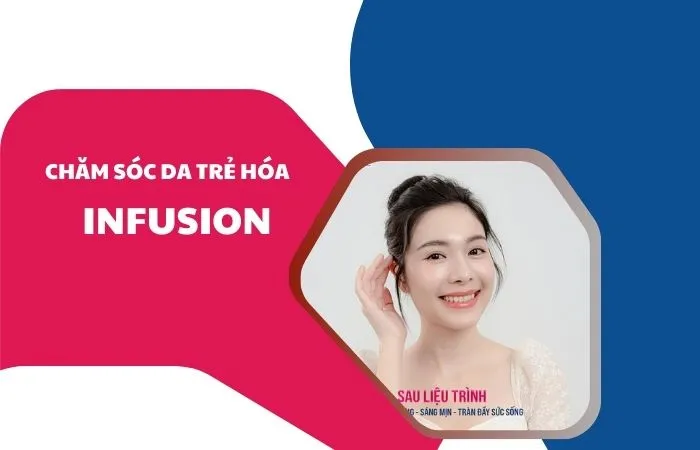 Chăm sóc da trẻ hóa infusion
