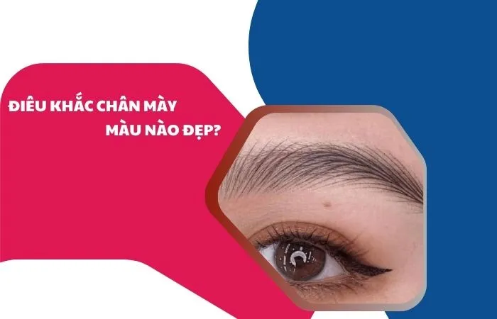 Điêu khắc chân mày màu nào đẹp