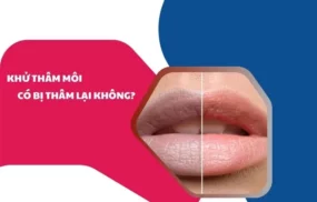 Khử thâm môi có bị thâm lại không
