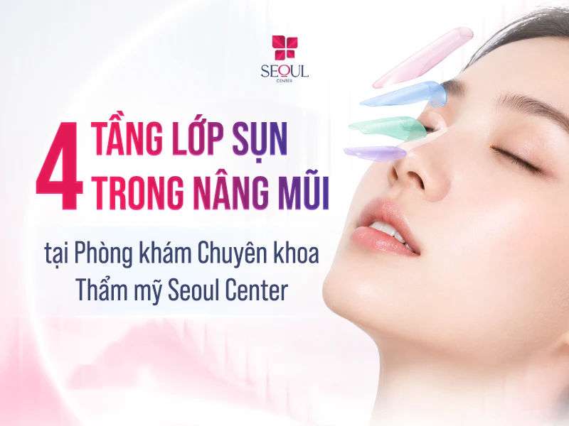 4 tầng lớp sụn trong nâng mũi tại Công ty Bệnh viện Thẩm mỹ Seoul Center