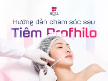 Hướng dẫn chăm sóc sau Tiêm Profhilo