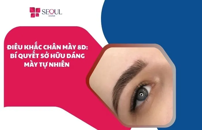 Điêu khắc chân mày 8D sử dụng đầu kim siêu mảnh để tạo từng sợi mày xen kẽ lông thật, mang lại dáng mày tự nhiên và có chiều sâu.