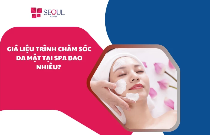 Liệu trình chăm sóc da mặt tại spa bao nhiêu tiền