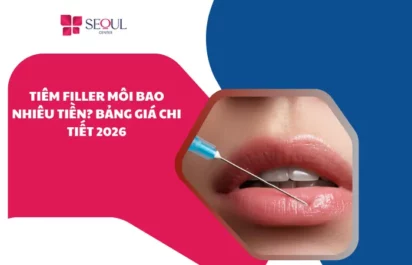 Tiêm filler môi bao nhiêu tiền? Bảng giá chi tiết 2026