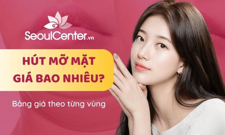 Hút mỡ mặt giá bao nhiêu? Có an toàn không?