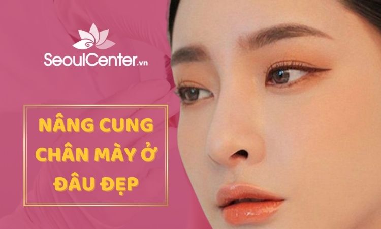 Nâng cung mày ở đâu đẹp?