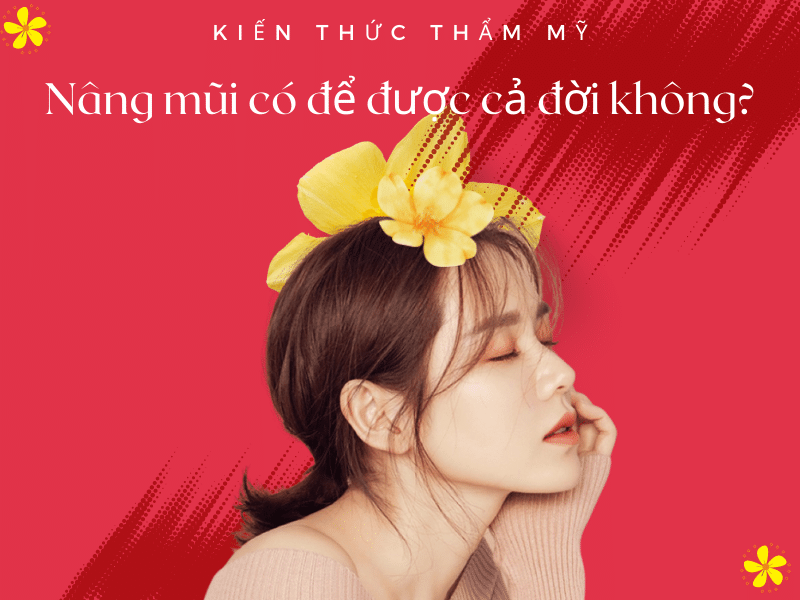 Top 20+ Nâng Mũi Cấu Trúc Có Vĩnh Viễn Không Nâng mũi có để được cả đời không? Tuổi thọ các công nghệ nâng mũi 21 Nâng mũi có duy trì được trọn đời hay không còn phụ thuộc vào nhiều yếu tố khác nhau