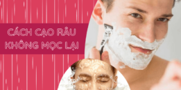 cách cạo râu không mọc lại