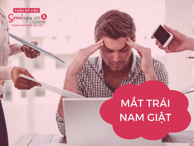 Mắt trái nam giật là điềm gì? Có ảnh hưởng đến sức khỏe không?