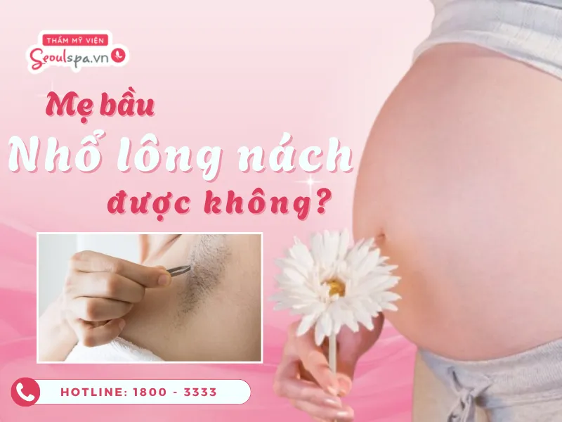 Mẹ bầu nhổ lông nách được không