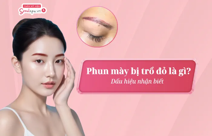 Phun lông mày bị trổ đỏ phải làm sao? 3 cách xử lý hiệu quả