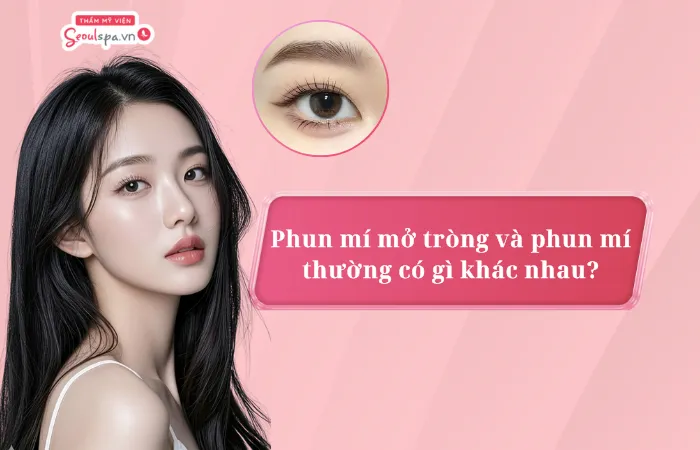 Phun mí mở tròng và phun mí thường có gì khác nhau?