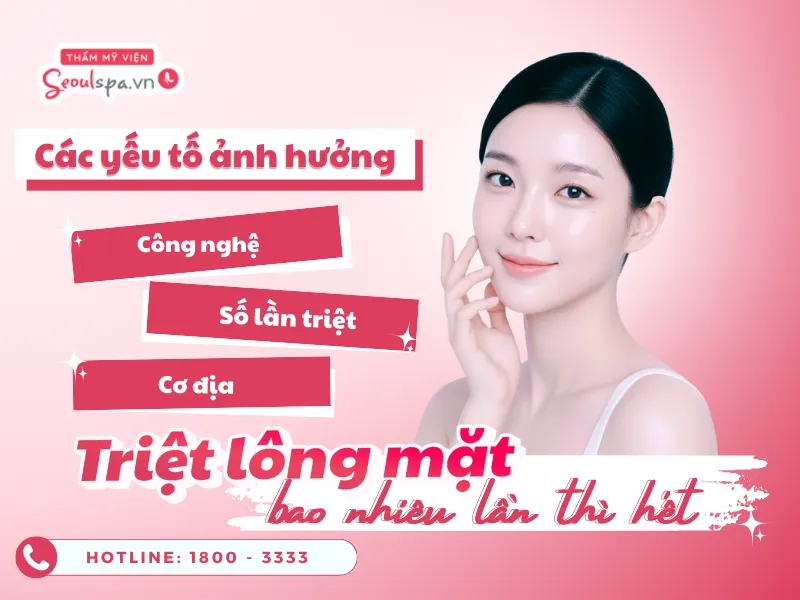 Triệt lông mặt bao nhiêu lần thì hết