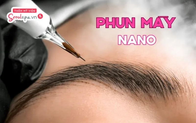 Phun mày nano là kỹ thuật phun xăm hiện đại sử dụng đầu kim nano siêu nhỏ để hạn chế nguy cơ tổn thương trên da