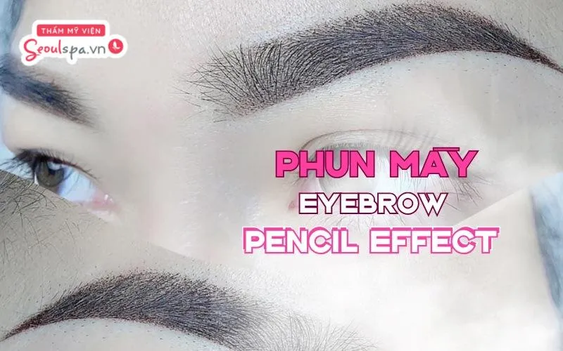 Phun mày Eyebrow Pencil Effect là kỹ thuật phun xăm hiện đại giúp mô phỏng dáng mày tự nhiên như được kẻ từ bút chì