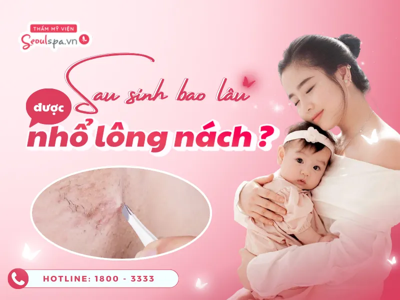 Sau sinh bao lâu được nhổ lông nách