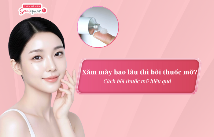 Xăm mày bao lâu thì bôi thuốc mỡ? Cách bôi thuốc mỡ hiệu quả