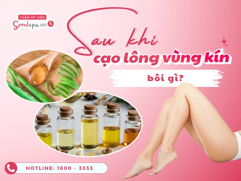 Sau khi cạo lông vùng kín bôi gì