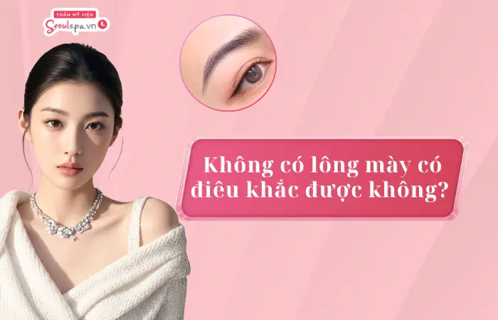 Không có lông mày có điêu khắc được không? Cần lưu ý gì?