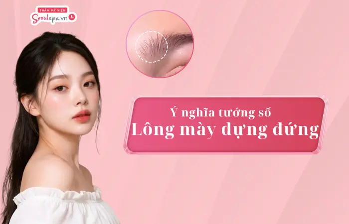 Lông mày dựng đứng nói lên điều gì? Cách khắc phục hiệu quả