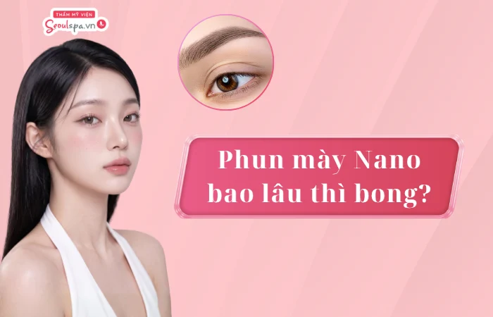 Phun mày nano bao lâu thì bong? Các yếu tố ảnh hưởng