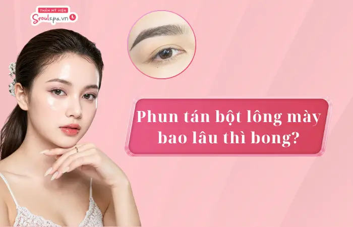 Phun tán bột lông mày bao lâu thì bong? Các yếu tố ảnh hưởng