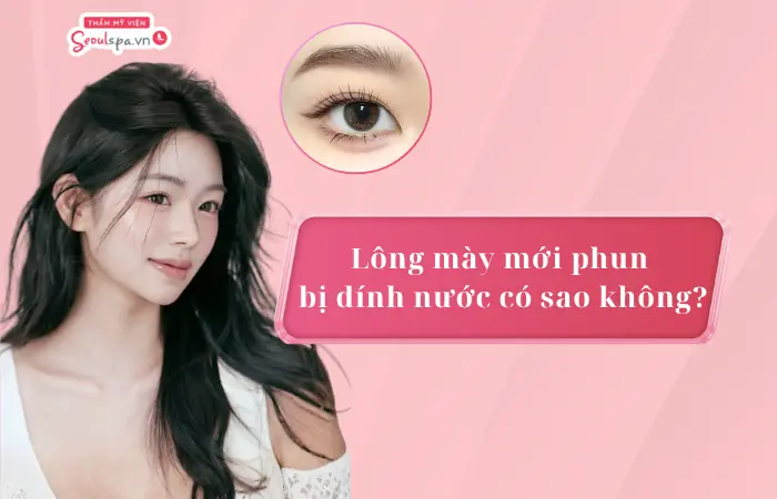 Lông mày mới phun bị dính nước có sao không? Cách xử lý