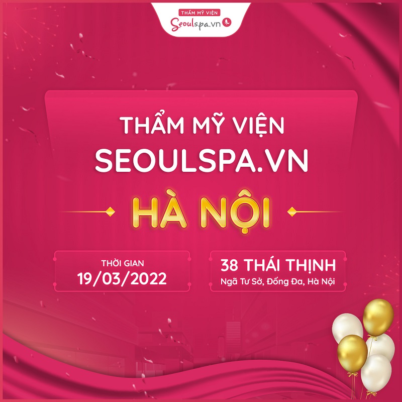 Thời gian và địa chỉ khai trương chi nhánh Thẩm mỹ viện Seoul Spa Hà Nội