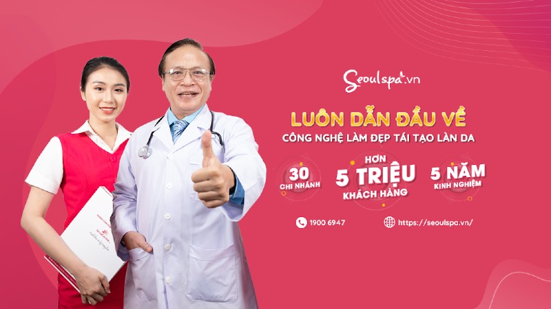 Tự tin lấy lại nhan sắc mịn màng, trắng sáng tại Thẩm mỹ viện Seoul Spa