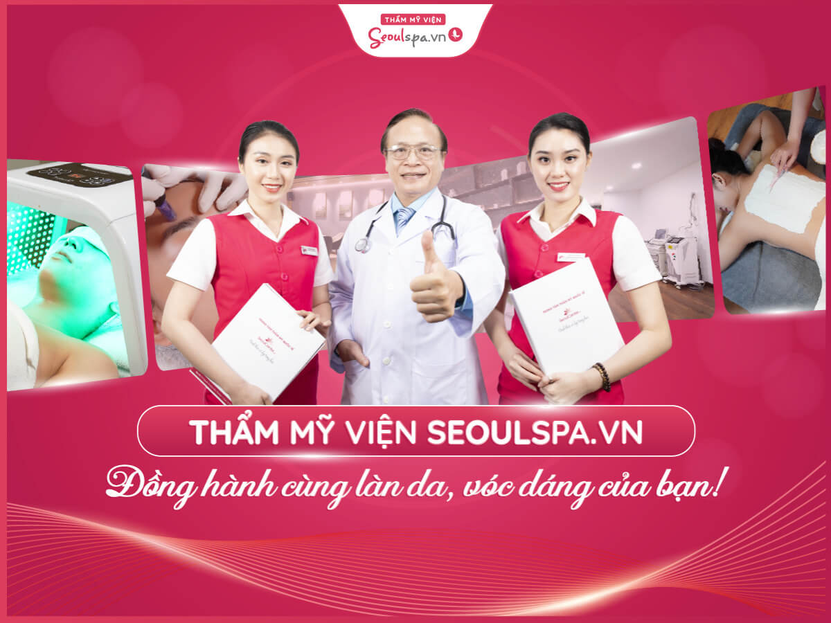 Thẩm mỹ viện Seoul Spa là nơi uy tín đáng để bạn tham khảo sử dụng dịch vụ