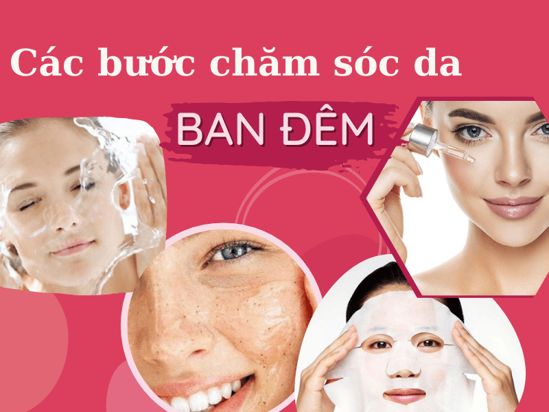 Các bước chăm sóc da ban đêm hiệu quả