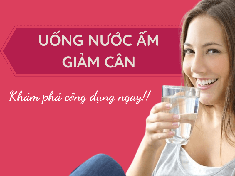 Uống nước ấm có giảm cân không?