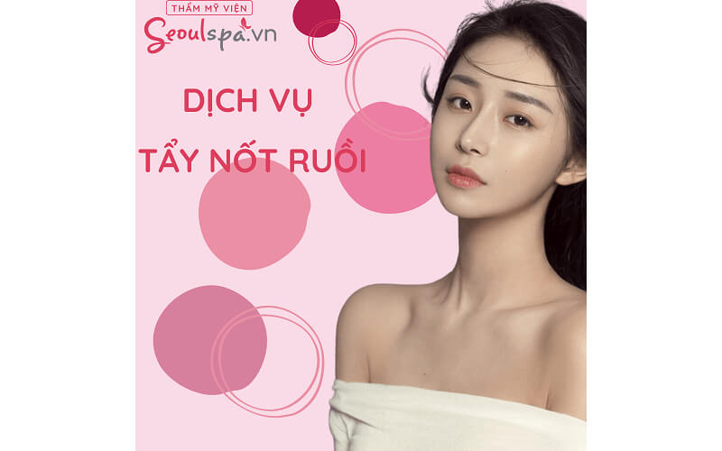 Dịch vụ tẩy nốt ruồi tại Seoul Spa với công nghệ hiện đại