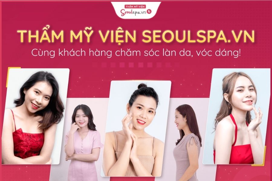 Thẩm mỹ viện Seoul Spa - nơi điều trị trẻ hóa da uy tín hàng đầu Việt Nam