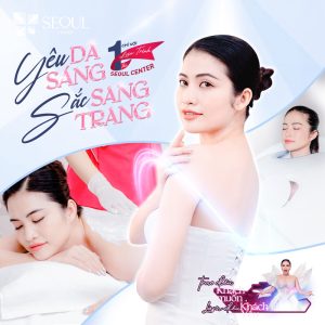 Làn da sắc vóc đẹp như ý chỉ sau một liệu trình tại Thẩm mỹ viện Seoul Center Kon Tum