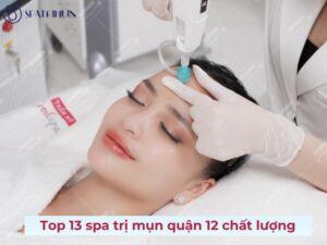 Top 13 spa trị mụn quận 12 chất lượng nhất định phải thử