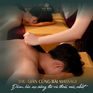 An Spa cung cấp dịch vụ massage thư giãn trên cả sự tuyệt vời