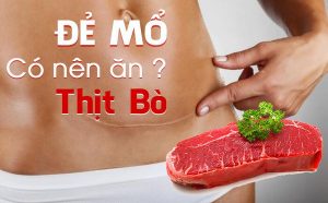 Sinh mổ bao lâu thì ăn được thịt bò nhận được nhiều sự quan tâm