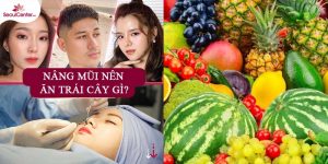 Nâng mũi nên ăn trái cây gì để dáng mũi nhanh hồi phục?
