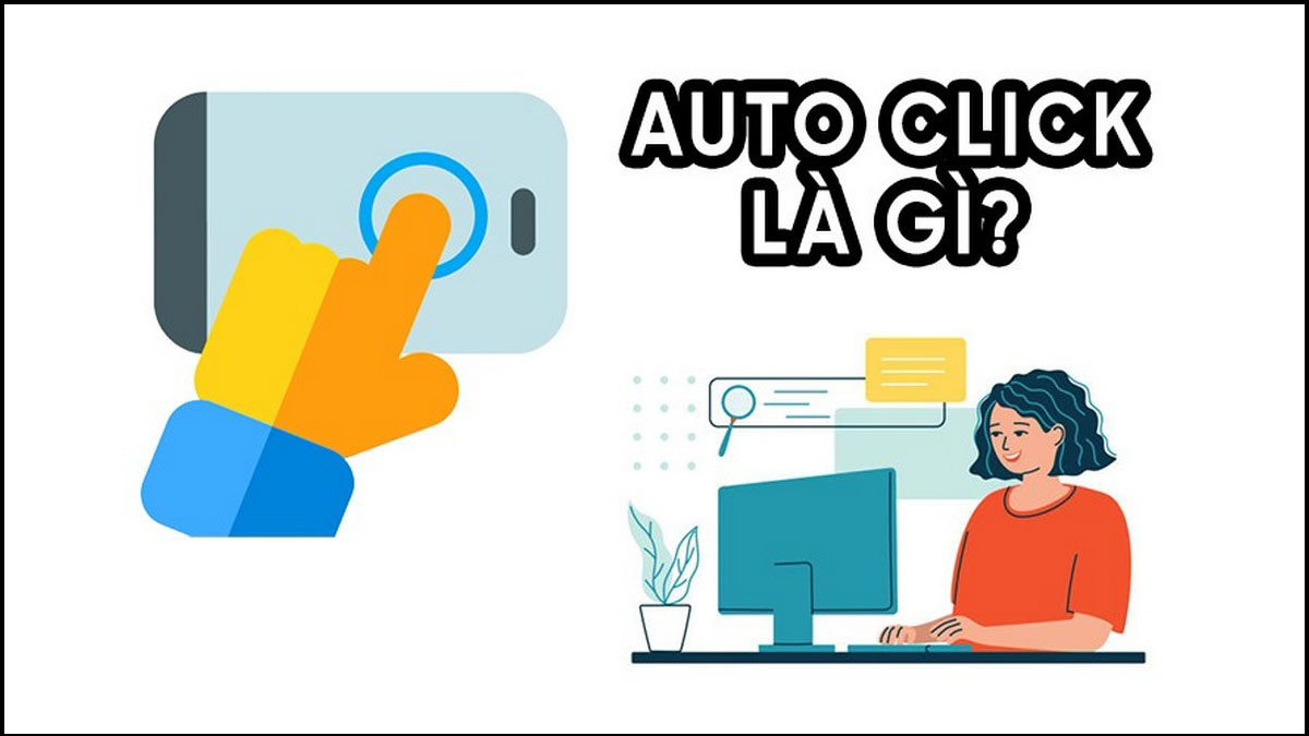 Trải nghiệm phần mềm Auto Click tự động nhấp chuột siêu tiện lợi